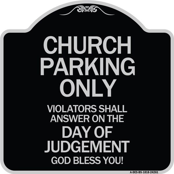 Church Parking Violators Shall Answer on Day of Judgement Aluminum Sign, 18" x 18", BS-1818-24261